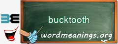 WordMeaning blackboard for bucktooth